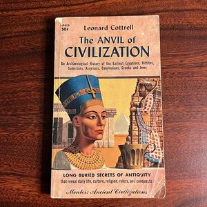 The Anvil of Civilization by Leonard Cottrell (1964 Mentor) – Archaeology